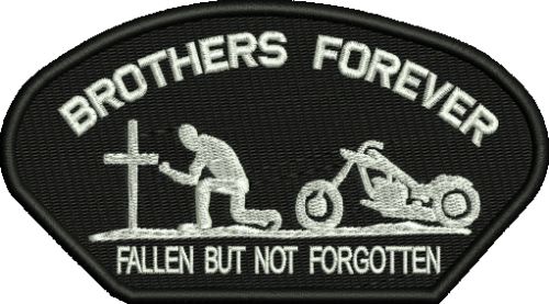 Brothers Forever Fallen but not forgotten Bikers embroidered badge